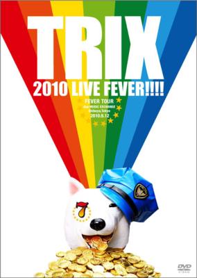 TRIX 2010 LIVE FEVER!!!!