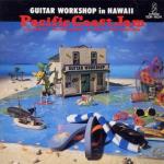 PACIFIC COAST JAM~GUITAR WORKSHOP in HAWAII